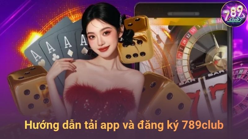 Hướng dẫn tham gia 789Club nhanh chóng