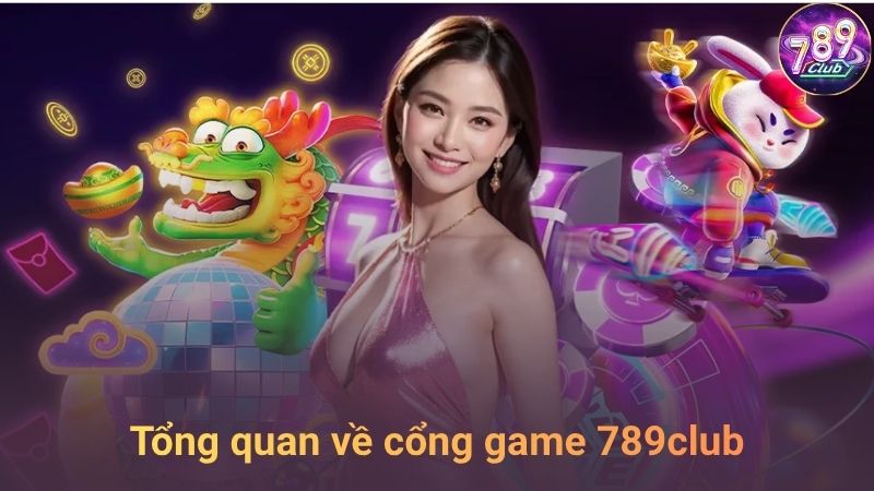 Giới thiệu tổng quan về 789Club