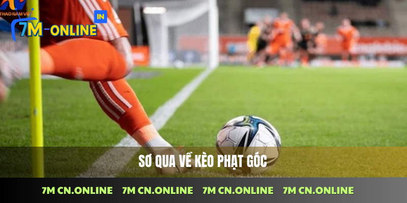 Giới thiệu khái quát về kèo phạt góc